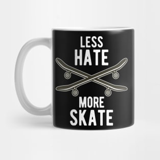 Less Hate More Skate Skateboard Skateboarding Fun Mug